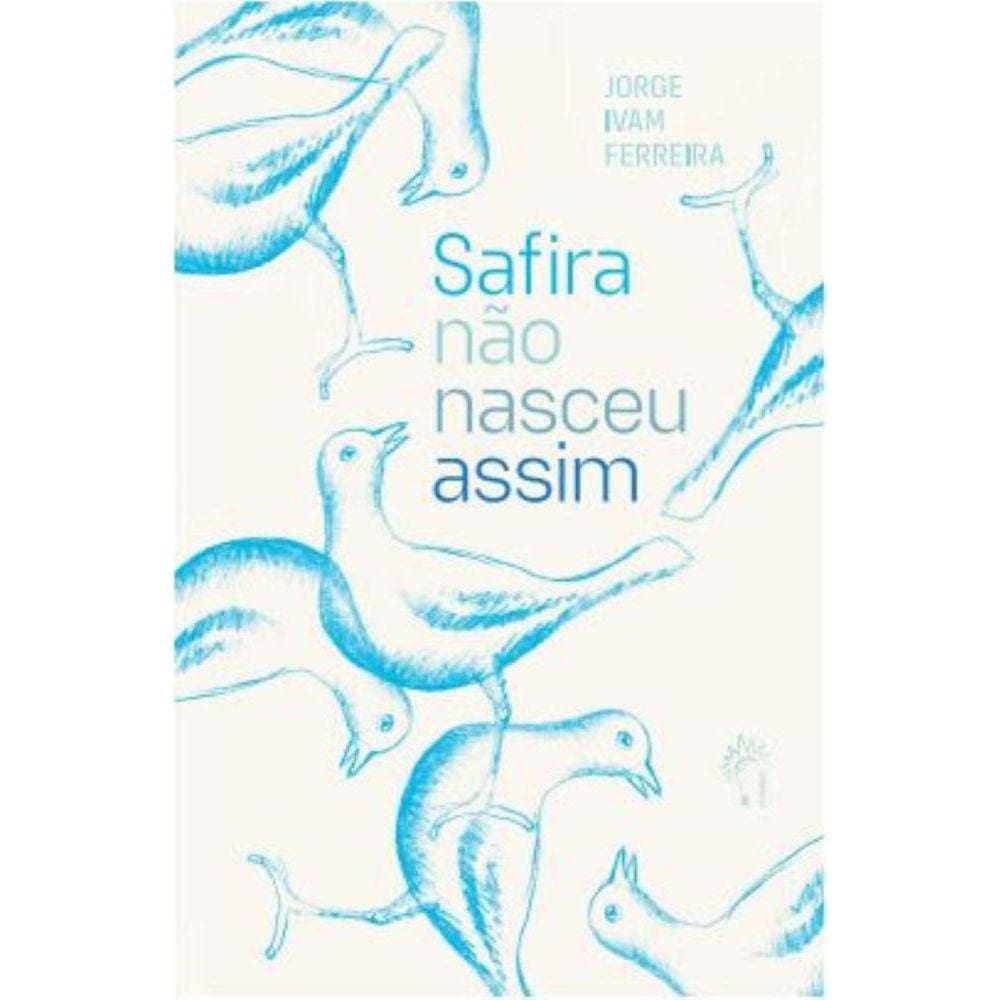 Safira não nasceu assim