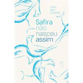 Safira não nasceu assim