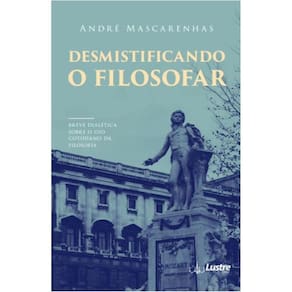 Desmistificando o filosofar: Breve dialética sobre o uso