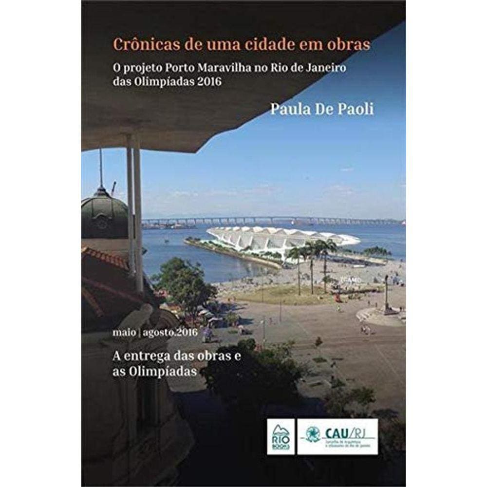 Crônicas De Uma Cidade Em Obras - O Projeto Porto Maravilha
