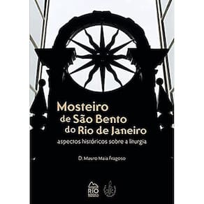 Mosteiro De São Bento Do Rio De Janeiro - Aspectos Histórico