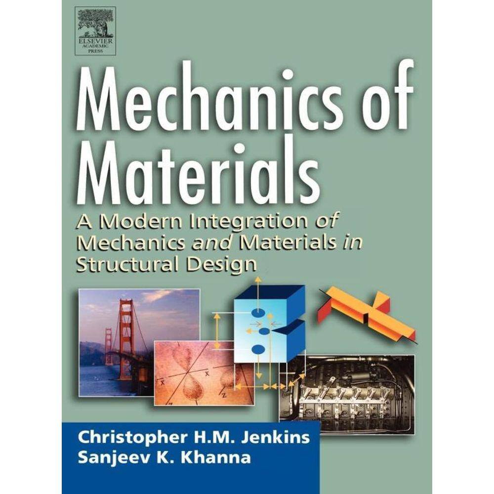 Mechanics Of Materials - A Modern Integration Of Mechanics And Materials In Structural Design
