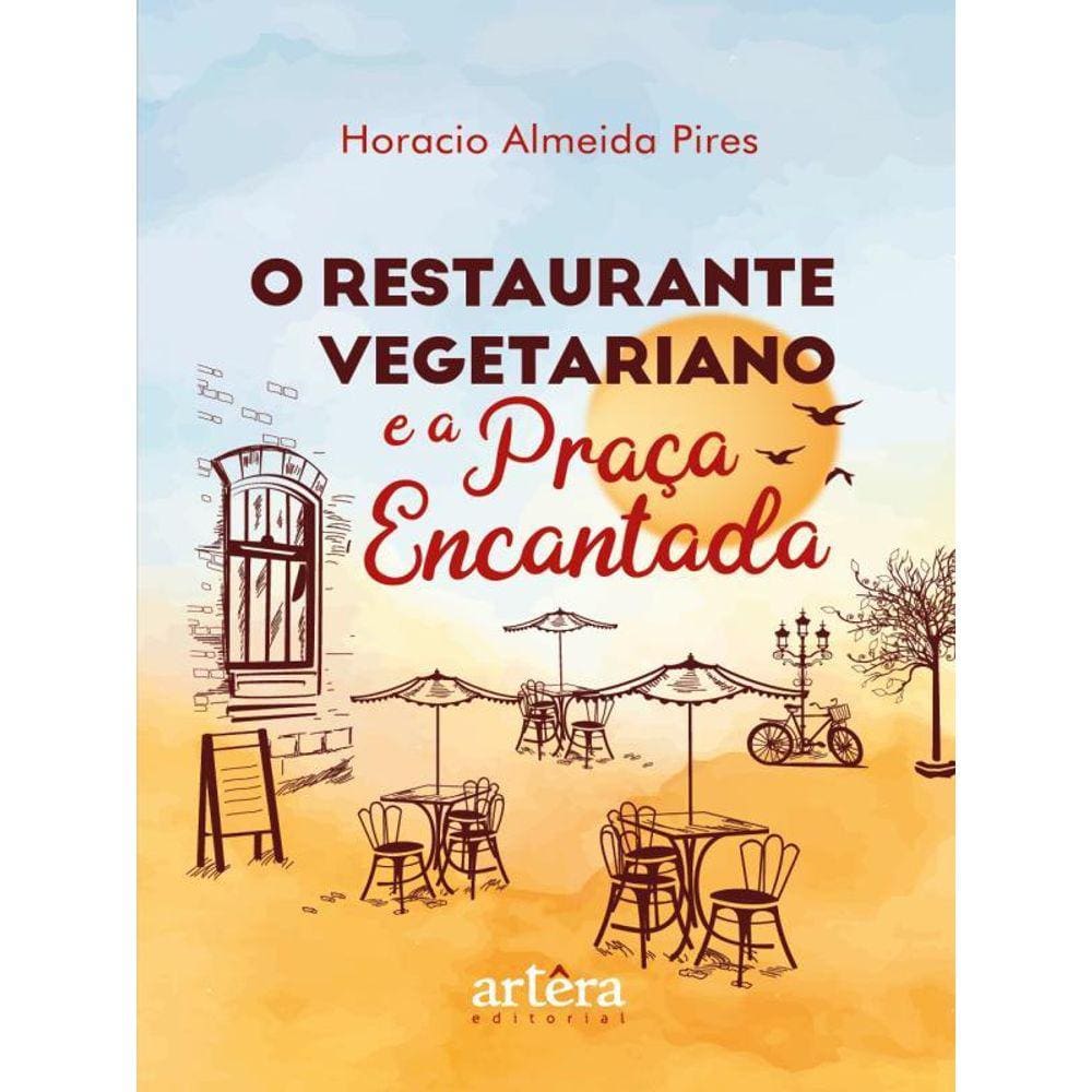 O Restaurante Vegetariano E A Praça Encantada