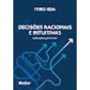 Decisões Racionais e Intuitivas - Aplicações Gerenciais