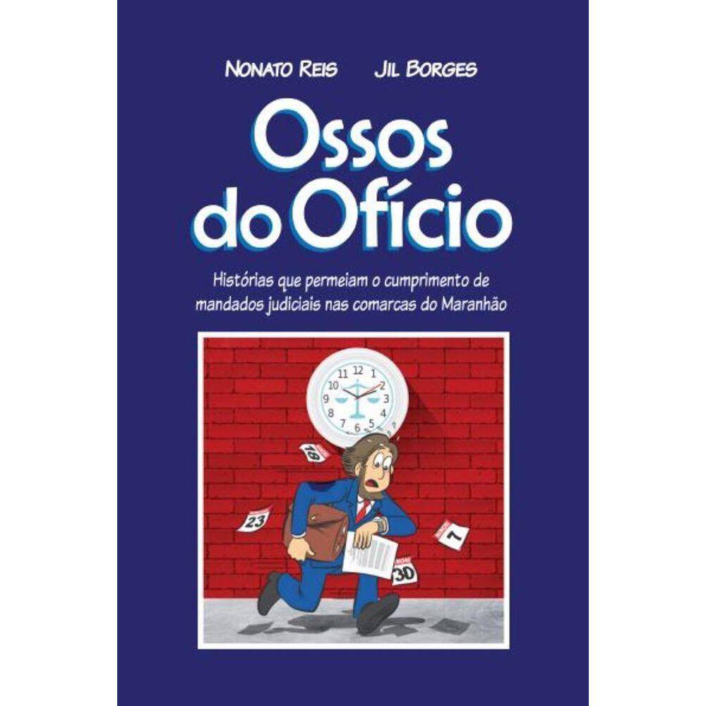 Ossos do oficio - Histórias que permeiam o cumprimento de mandatos judiciais nas comarcas do Maranhão