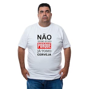 Camiseta Masculina Plus Size Algodao Não Tomo Juizo Porque Já Tomo Cerveja Com Abridor De Garrafa