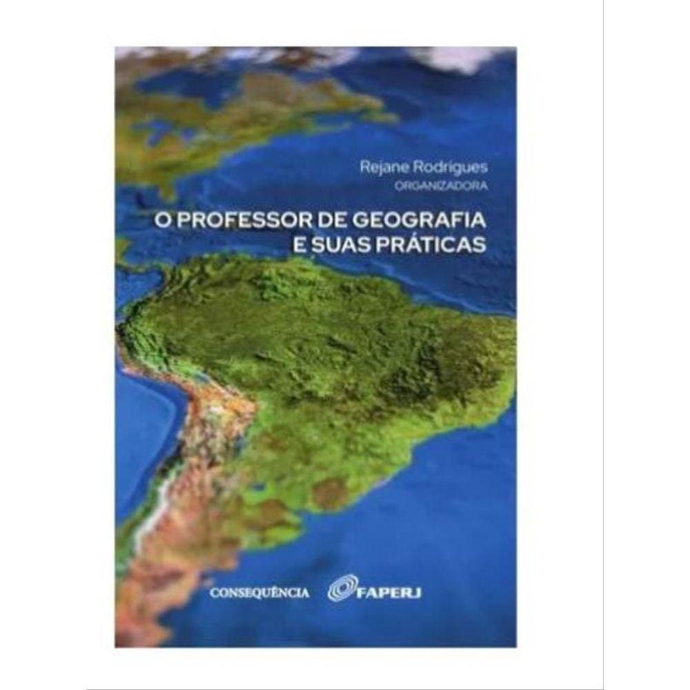 O Professor De Geografia E Suas Práticas
