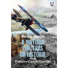 A história por trás de História - Relatos da Primeira Guerra Mundial