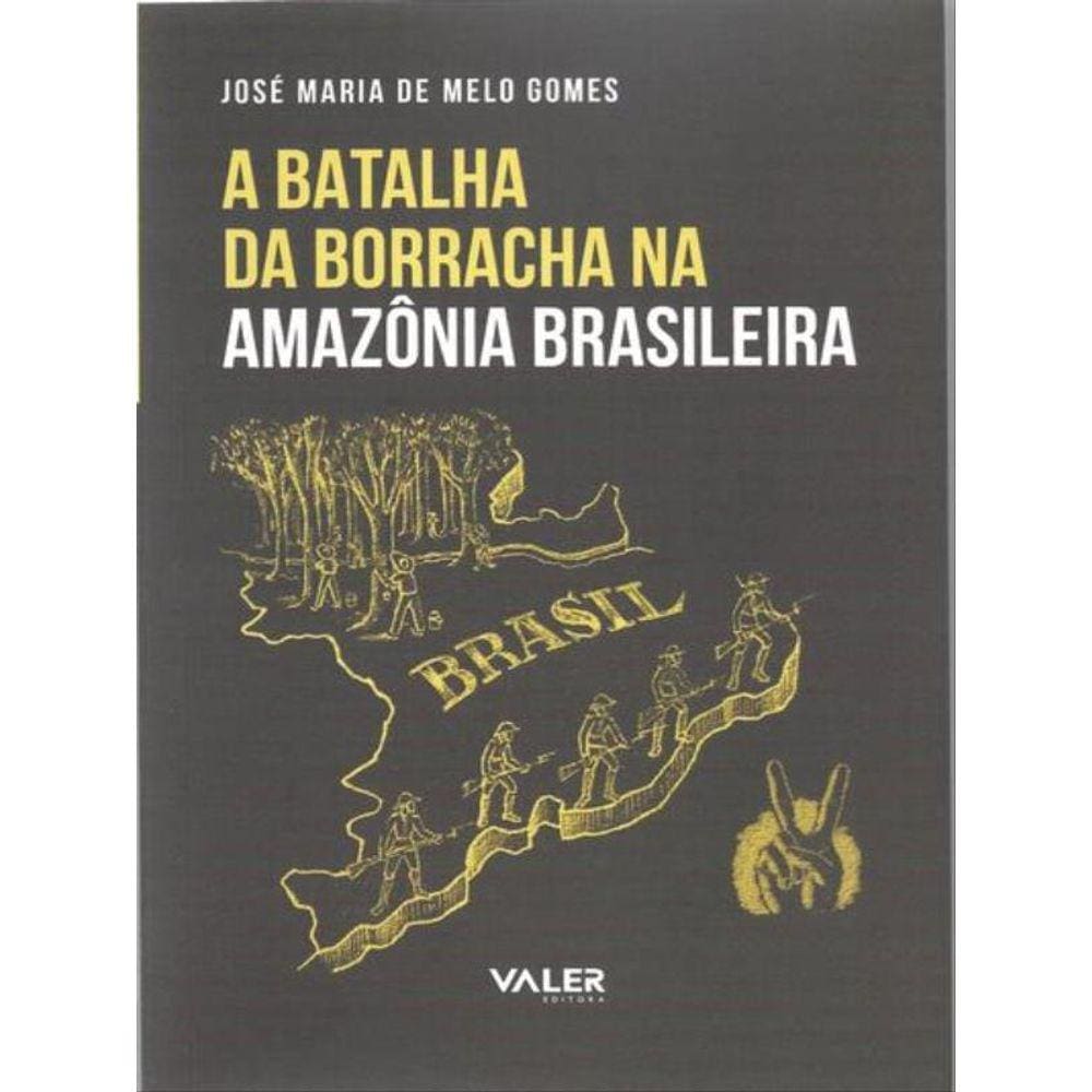 A Batalha Da Borracha Na Amazônia Brasileira