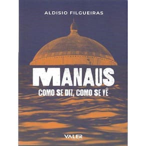 Manaus - Como Se Diz, Como Se Vê