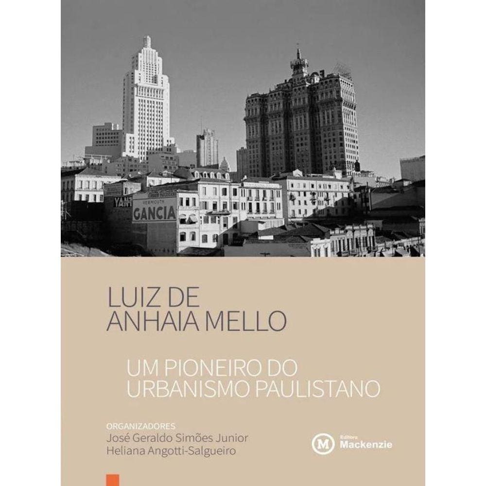 Luiz De Anhaia Mello - Um Pioneiro Do Urbanismo Paulistano
