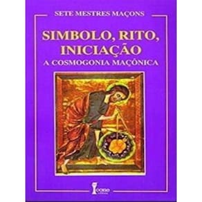 Simbolo, Rito, Iniciaçao - A Cosmogonia Maçonica