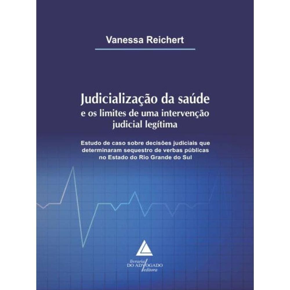 Judicialização Da Saúde E Os Limites De Uma Intervenção Judicial Legítima - 2023