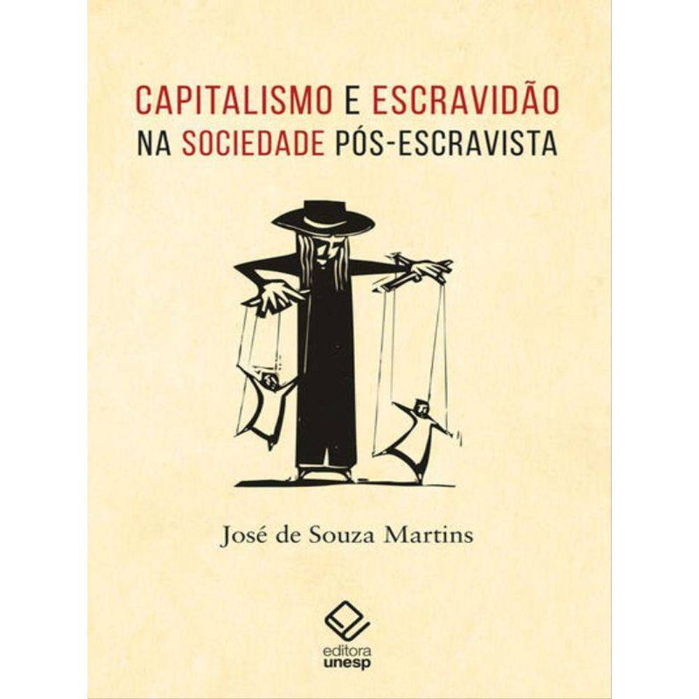 Capitalismo E Escravidão Na Sociedade Pós-Escravista