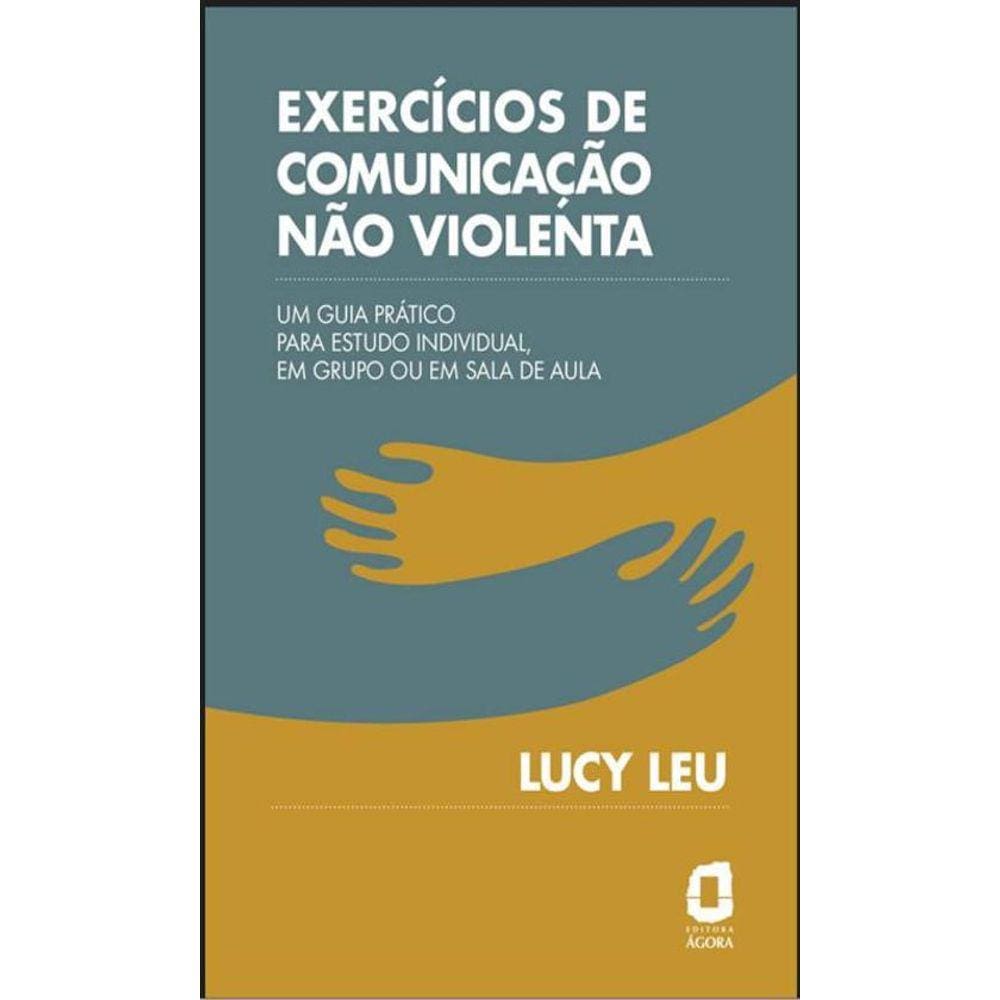 Exercícios Comunicação Não Violenta Um Guia Prático Estudo