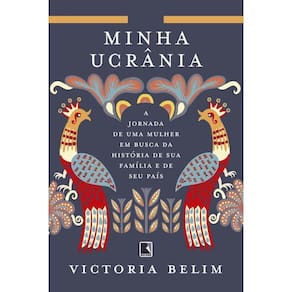 Minha Ucrânia A Jornada Uma Mulher Em Busca Da História Sua