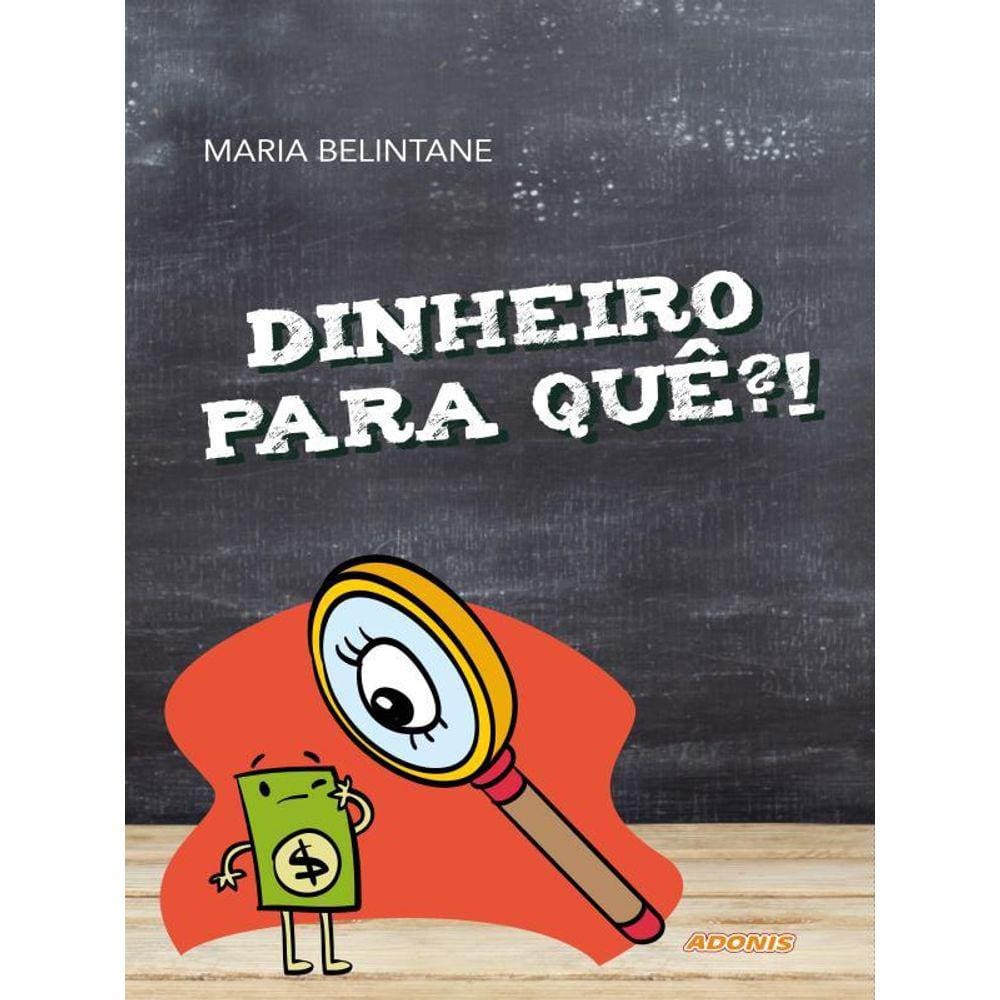 Dinheiro Para Quê?! - 8º Ano