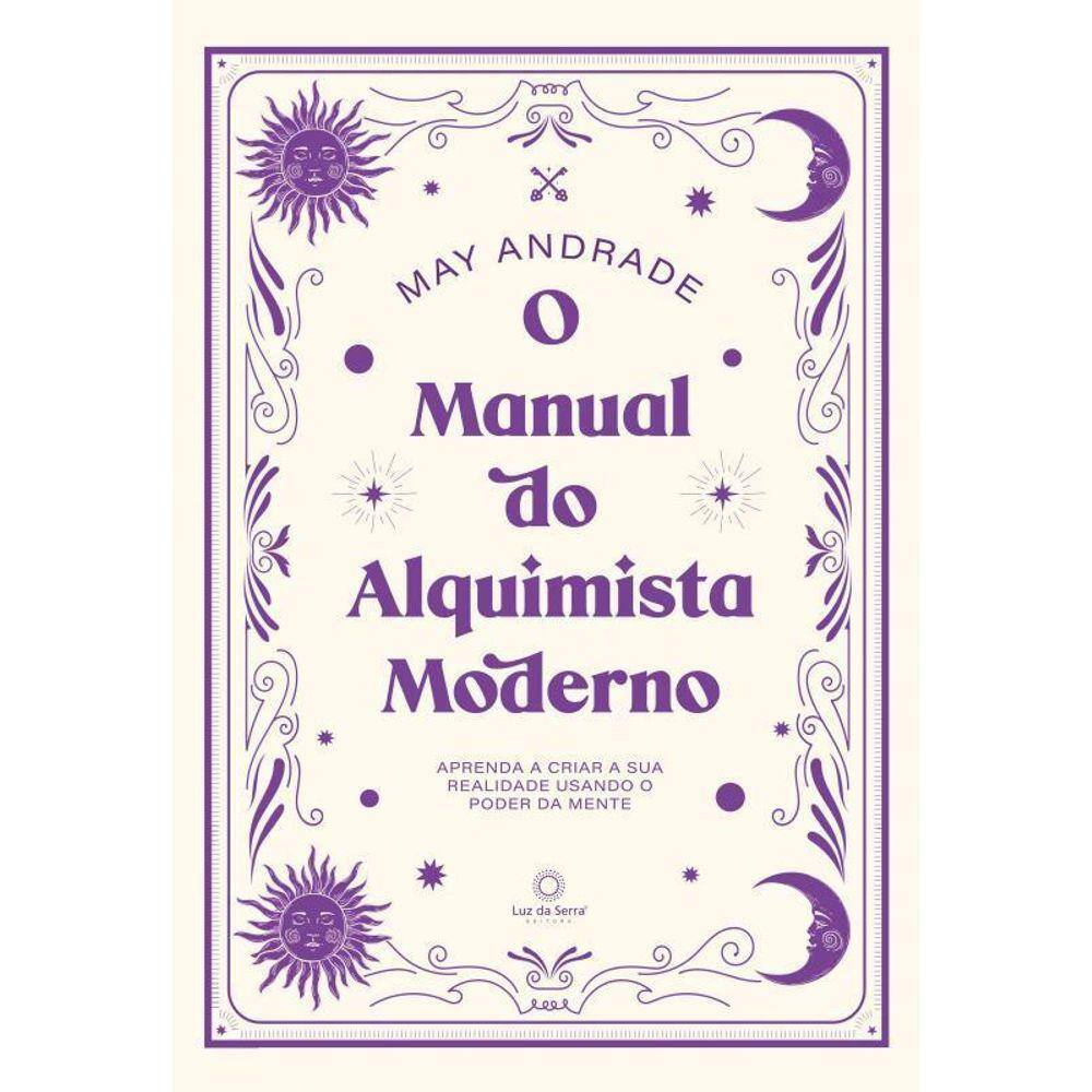 O Manual Do Alquimista Moderno Aprenda A Criar A Sua