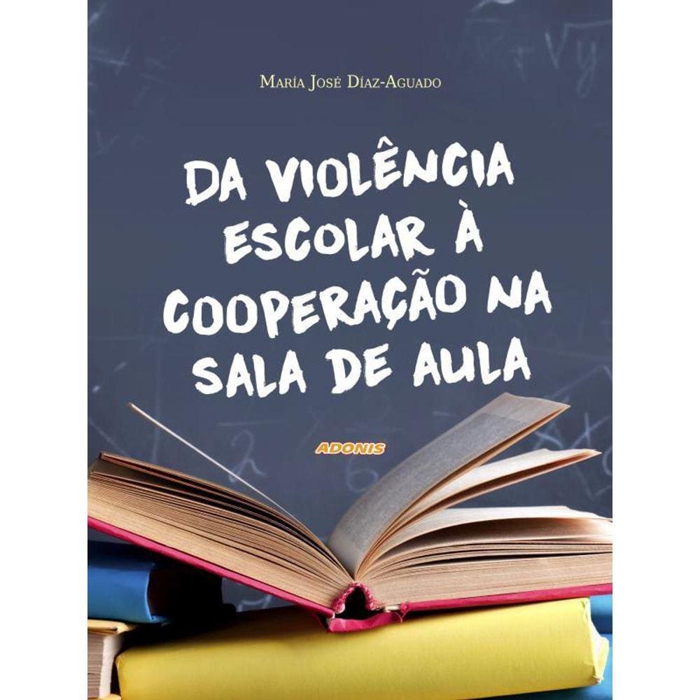 Da Violência Escolar À Cooperação Na Sal De Aula