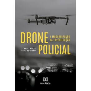 Drone policial - A modernização da investigação