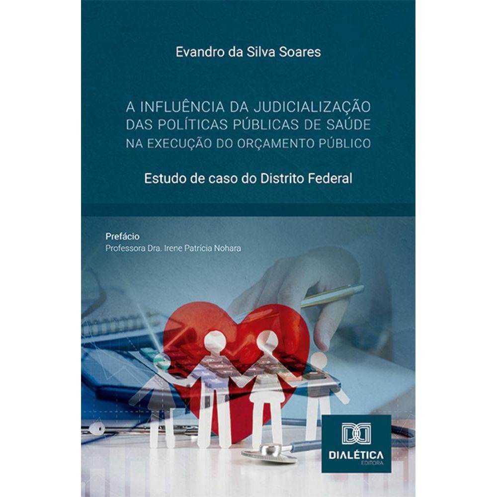A influência da judicialização das políticas públicas de saúde na execução do orçamento público - Estudo de caso do Distrito Federal
