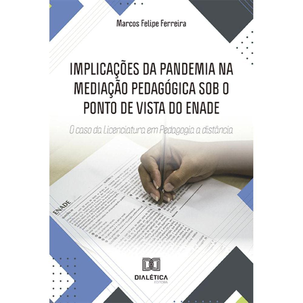 Implicações da Pandemia na Mediação Pedagógica sob o Ponto de Vista do ENADE - O caso da Licenciatura em Pedagogia a distância