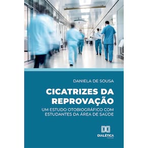 Cicatrizes da reprovação - Um estudo otobiográfico com estudantes da área de saúde