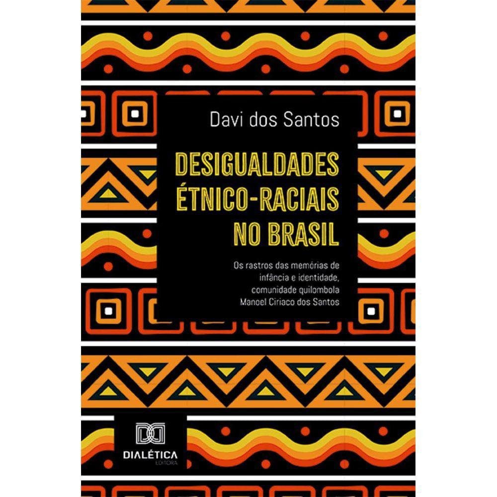 Desigualdades étnico-raciais no Brasil - Os rastros das memórias de infância e identidade, comunidade quilombola Manoel Ciriaco dos Santos