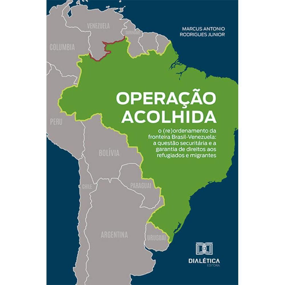 Operação Acolhida: o (re)ordenamento da fronteira Brasil-Venezuela - A questão securitária e a garantia de direitos aos refugiados e migrantes