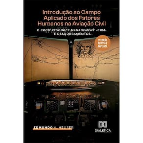 Introdução ao Campo Aplicado dos Fatores Humanos na Aviação Civil - O Crew Resource Management -CRM- e desdobramentos