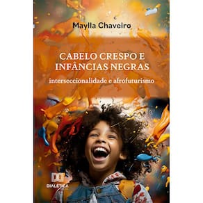 Cabelo crespo e infâncias negras - Interseccionalidade e afrofuturismo
