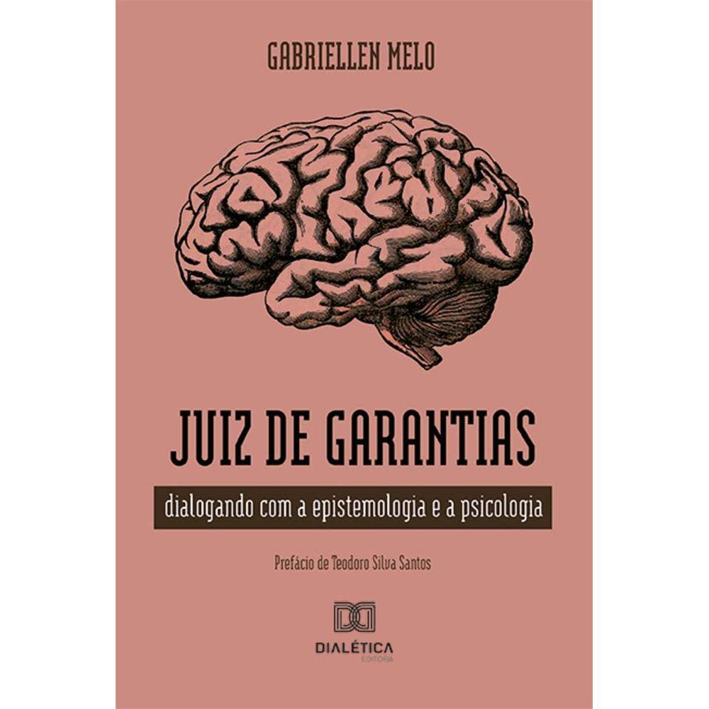 Juiz de Garantias - Dialogando com a epistemologia e a psicologia
