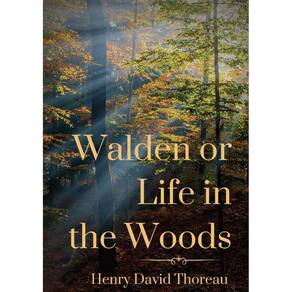 Walden or Life in the Woods