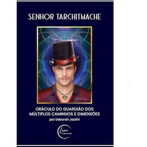 Senhor Tarchitmache - ORÁCULO DO GUARDIÃO DOS MÚLTIPLOS CAMINHOS E DIMENSÕES