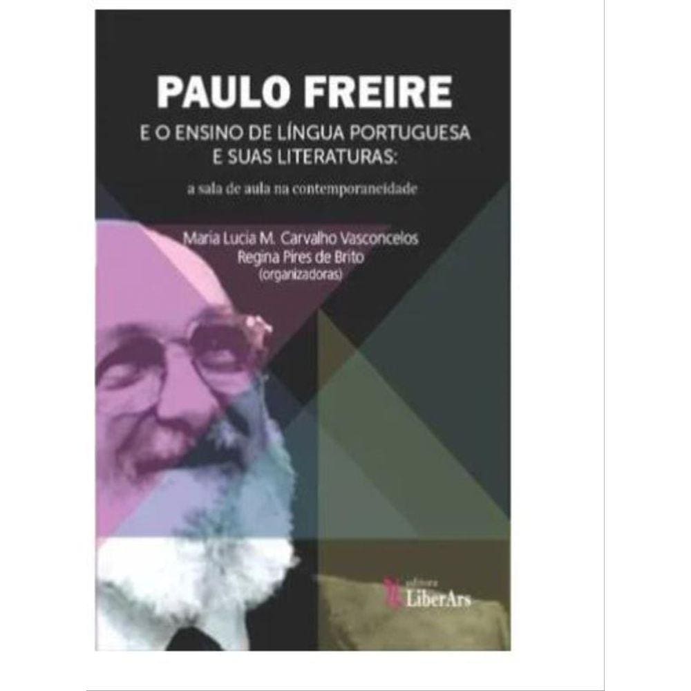 Paulo Freire E O Ensino De Língua Portuguesa E Suas Literaturas