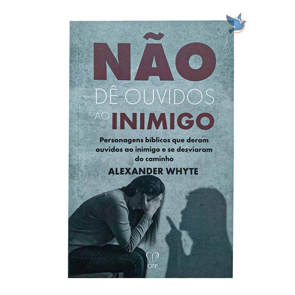 Livro Não Dê Ouvidos Ao Inimigo Alexander Whyte Baseado Na