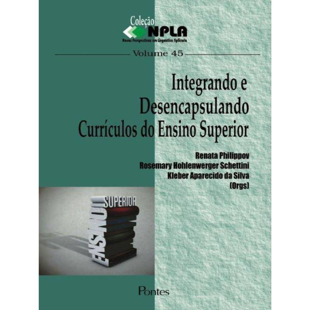 Integrando E Desencapsulando Curriculos Do Ensino Superior - Vol.45