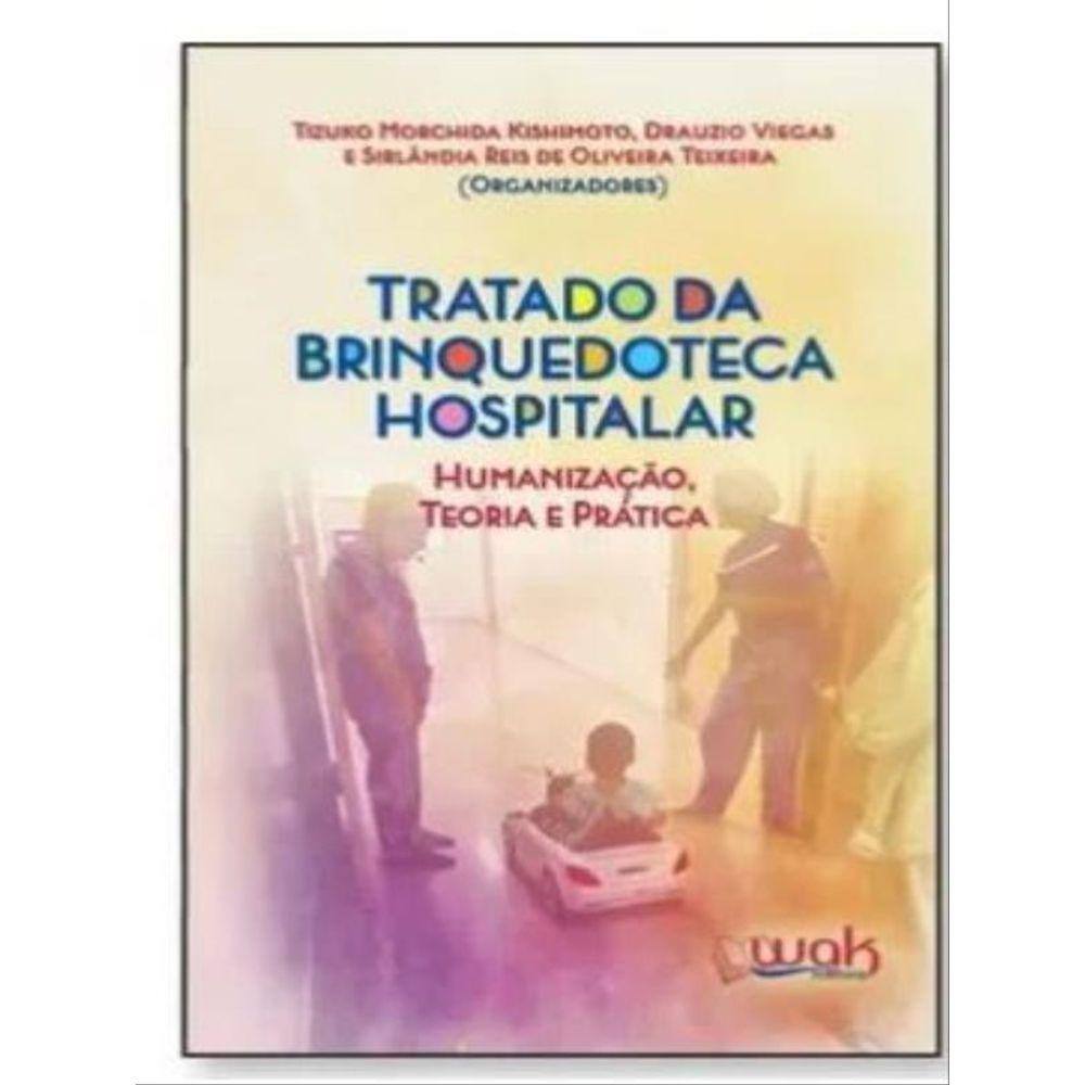Tratado Da Brinquedoteca Hospitalar – Humanização, Teoria E Prática