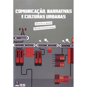Comunicacao, Narrativas E Culturas Urbanas