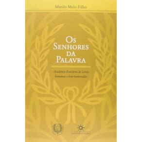 Senhores Da Palavra, Os: Academia Brasileira De Le