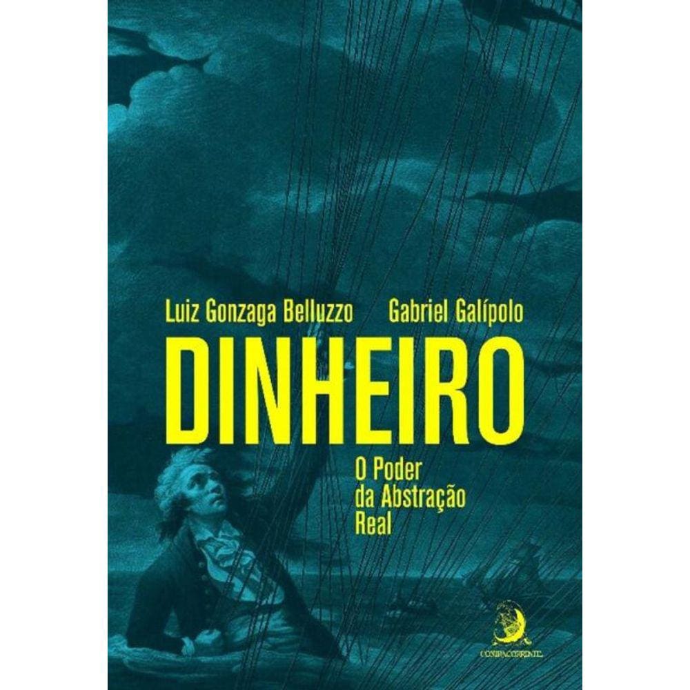 Dinheiro - O Poder Da Abstracao Real - Contracorre