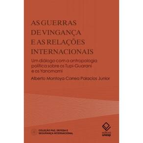 As Guerras De Vingança E As Relações Internacionais - Um Diálogo Com A Antropologia Política Sobre O