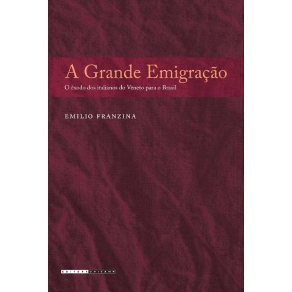 Grande Emigracao, A: O Exodo Dos Italianos Do Vene