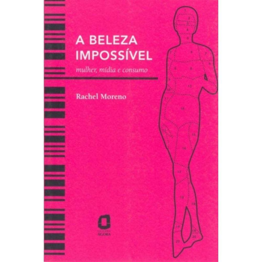 A Beleza Impossível - Mulher, Mídia E Consumo