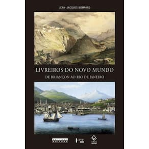 Livreiros Do Novo Mundo: De Briancon Ao Rio De Jan