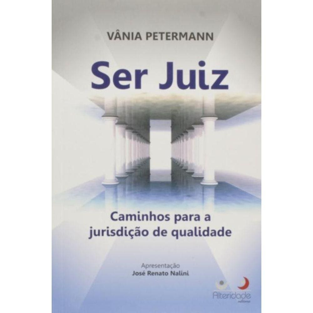 Ser Juiz: Caminhos Para A Jurisdicao De Qualidade