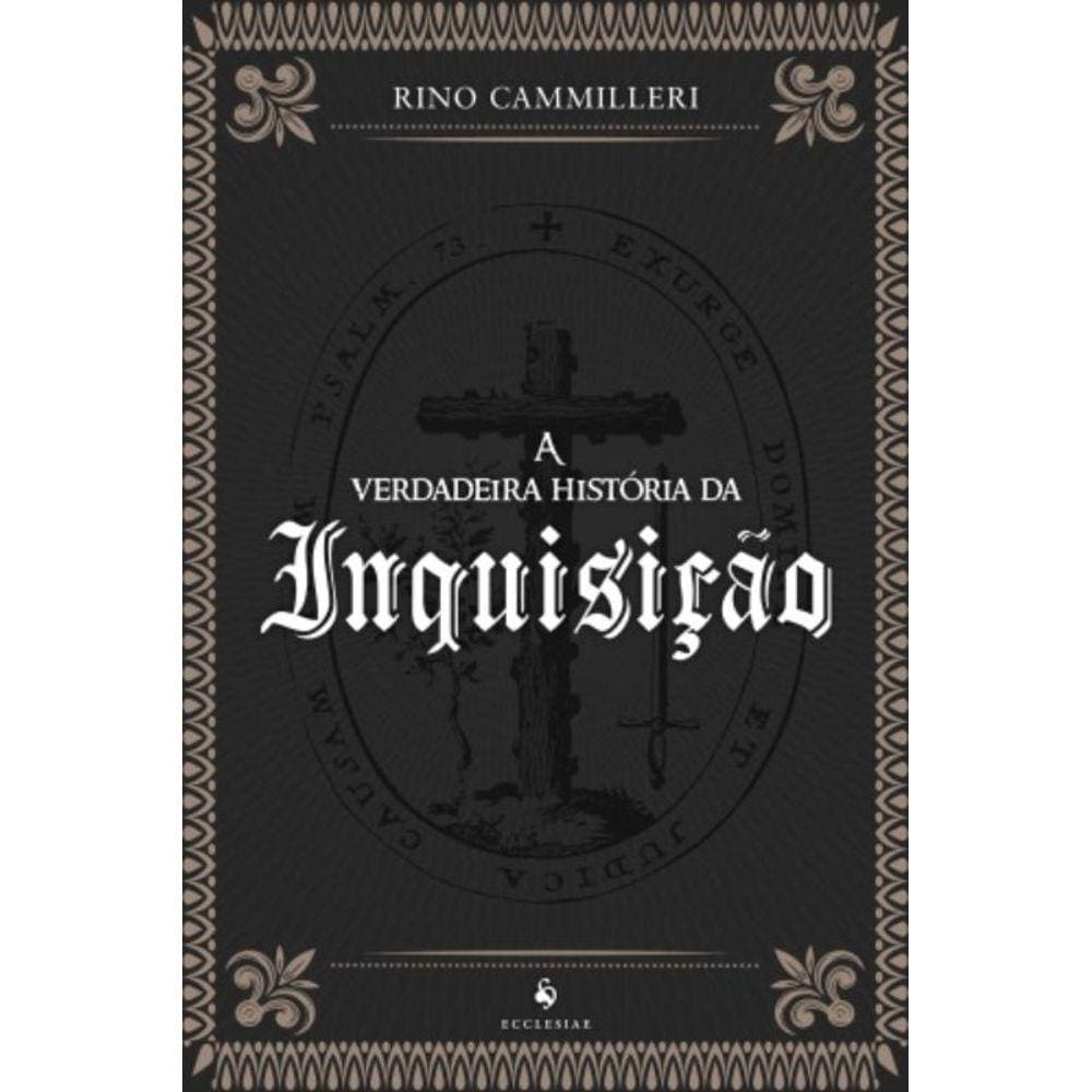 Verdadeira Historia Da Inquisicao - Ecclesiae