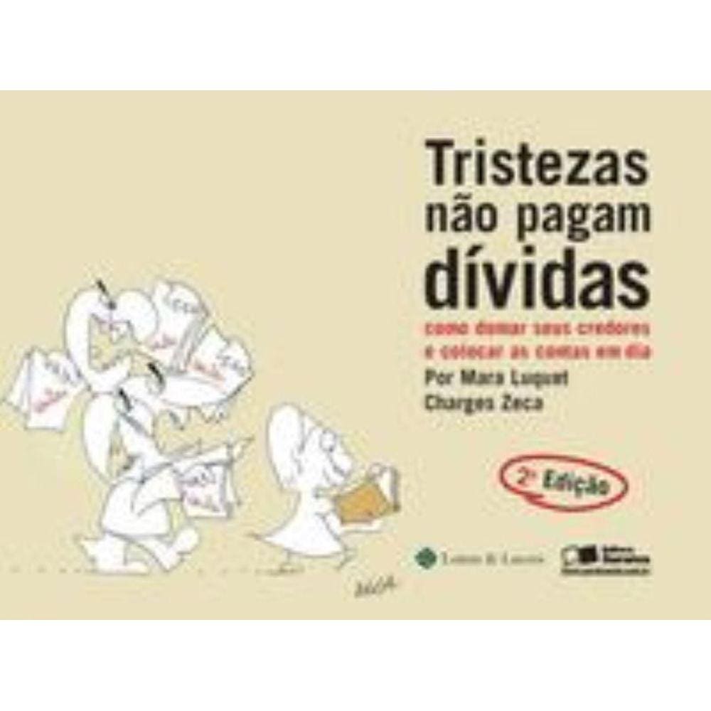Tristezas Não Pagam Dívidas - Como Domar Seus Credores