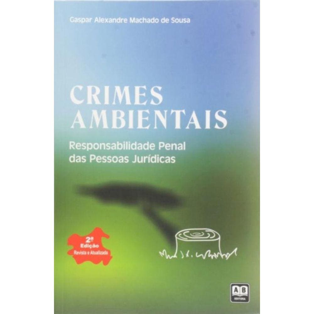Crimes Ambientais: Responsabilidade Penal Das Pess