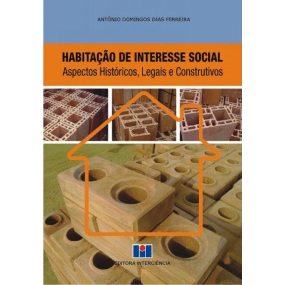Habitação De Interesse Social - Aspectos Históricos, Legais E Construtivos